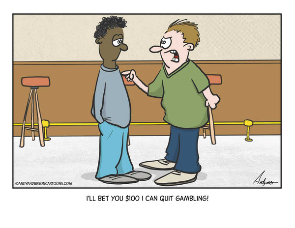 I'll bet you I can quit gambling cartoon