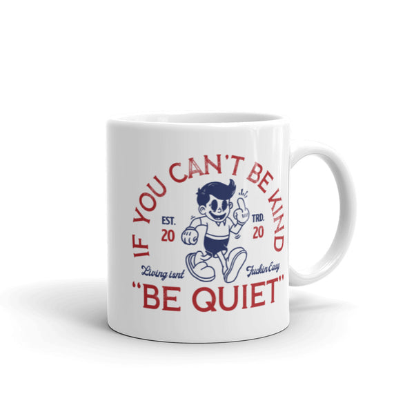 If You Can't Be Kind mug