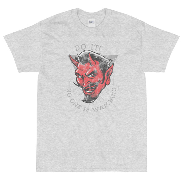 Do it no one's watching t-shirt