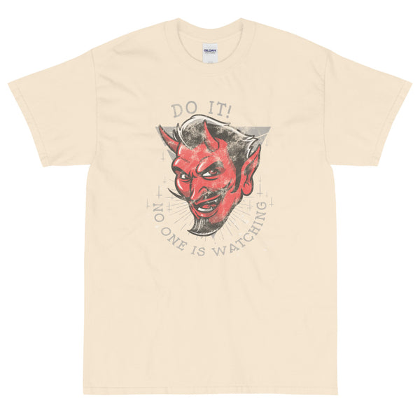 Do it no one's watching t-shirt