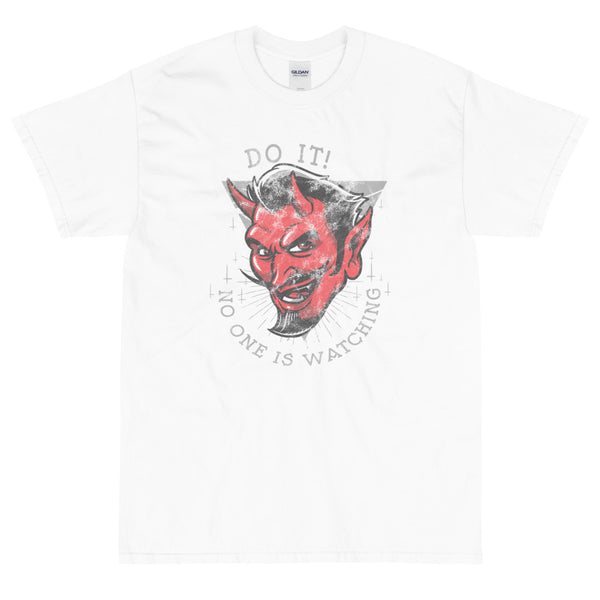 Do it no one's watching t-shirt