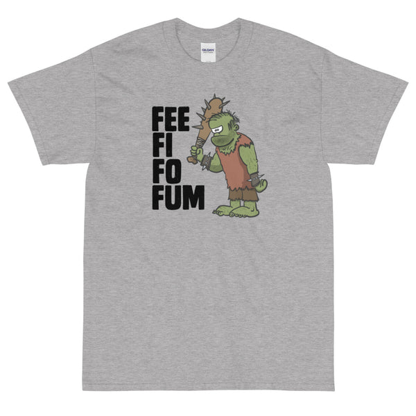 Fee Fi Fo Fum T-Shirt