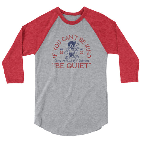 If you can't be kind, be quiet | Vintage, retro, & sarcastic 3/4 sleeve raglan (baseball) shirt: a great gift for dad, husband, or boyfriend