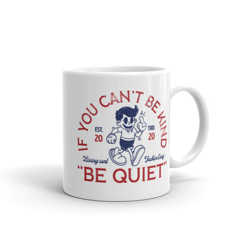 If You Can't Be Kind mug