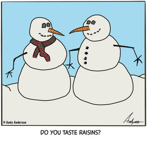 Cartoon about snowman asking another if he tastes raisins