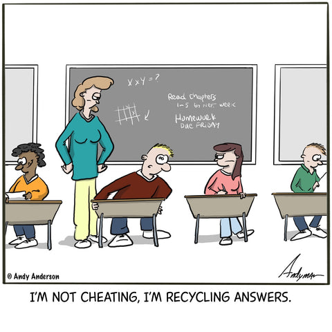 Cartoon about a student cheating claiming to recycle answers by Andy Anderson