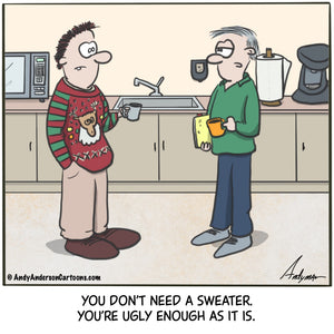 Cartoon about an ugly person wearing an ugly sweater by Andy Anderson