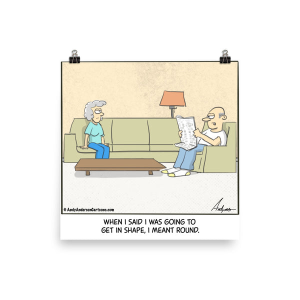Get in shape I meant round cartoon by Andy Anderson