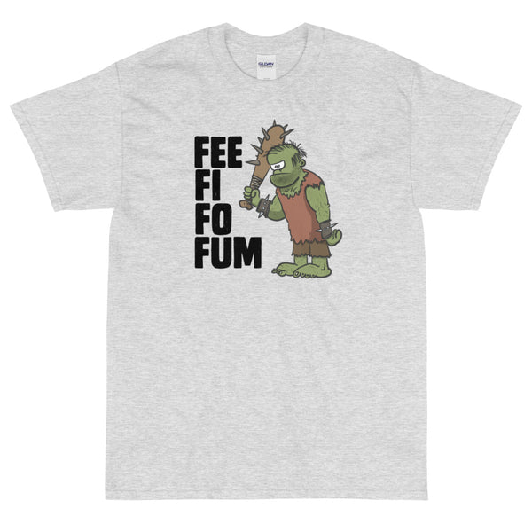 Fee Fi Fo Fum T-Shirt