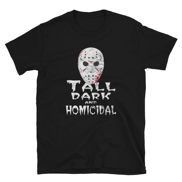 Tall Dark & Homicidal T-Shirt