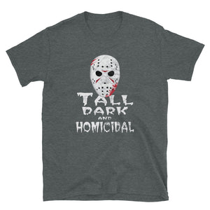Tall Dark & Homicidal T-Shirt